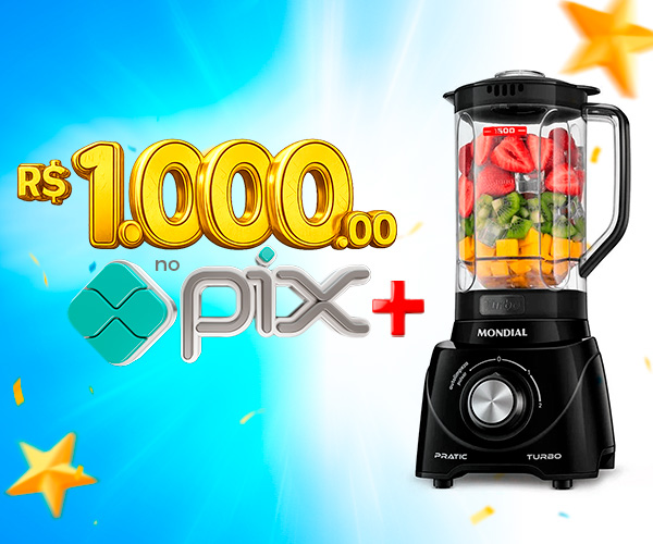 PIX de R$ 1.000,00 + Liquidificador