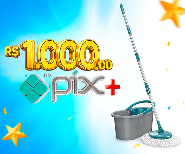 PIX de R$ 1.000,00 + Mop Giratório
