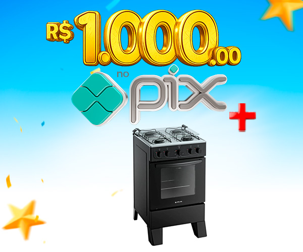 PIX de R$ 1.000,00 + Fogão