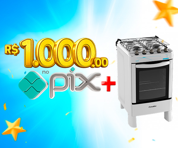 PIX de R$ 1.000,00 + Fogão