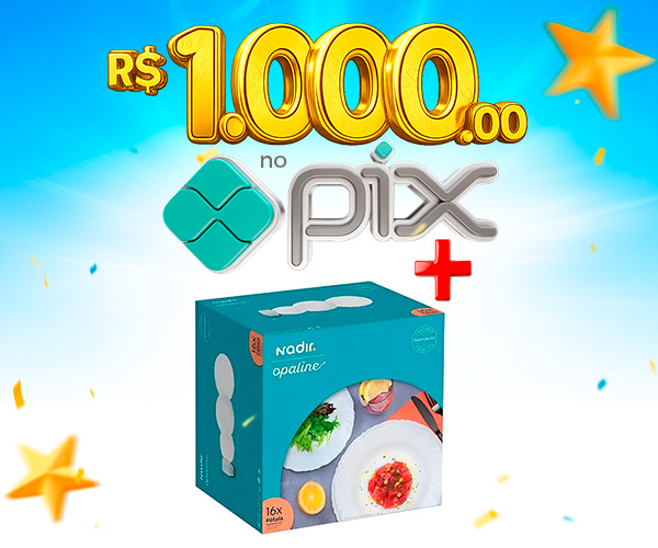 PIX de R$ 1.000,00 + Jogo de Louça