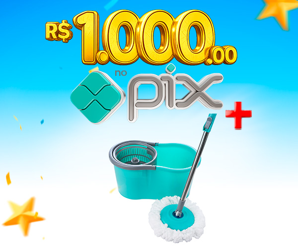 PIX de R$ 1.000,00 + Mop Giratório